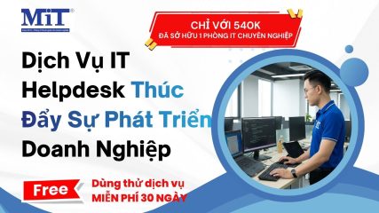 Dịch Vụ IT Helpdesk Thúc Đẩy Sự Phát Triển Doanh Nghiệp
